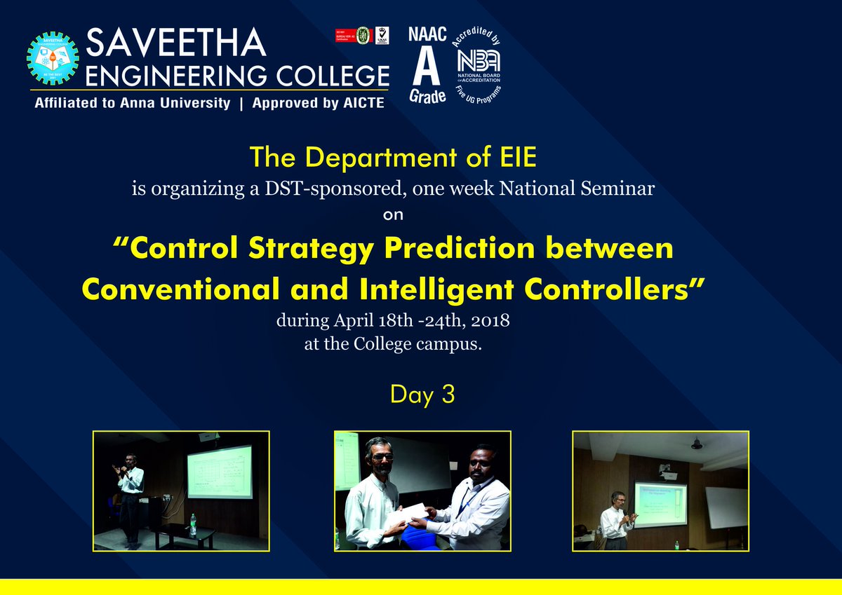 The Department of EIE, is organizing a DST-sponsored, one week #NationalSeminar on “ Control Strategy Prediction between #Conventional and #IntelligentControllers” during April 18th -24th, 2018, at the College campus.
#saveethaengineeringcollege
#engineeringcollegeinchennai
day 3