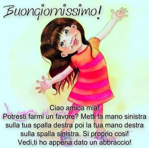 Buongiorno  un abbraccio  A tutti 😄💋❤