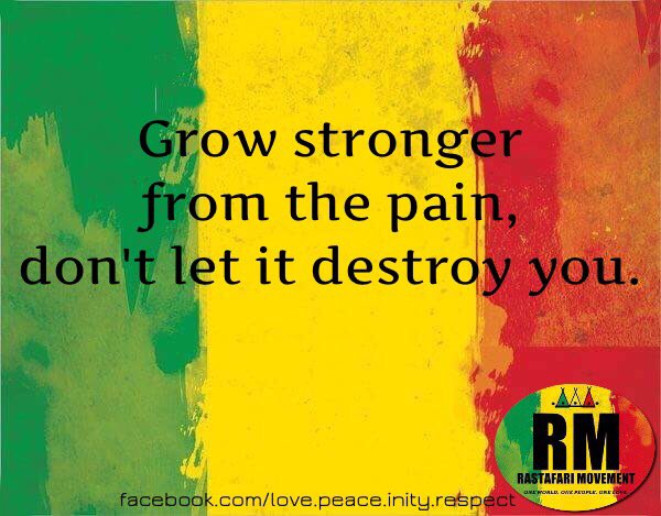 RastafariM's tweet photo. Grow stronger from the pain, don’t let it destroy you. https://t.co/Xeiv7rbDPb