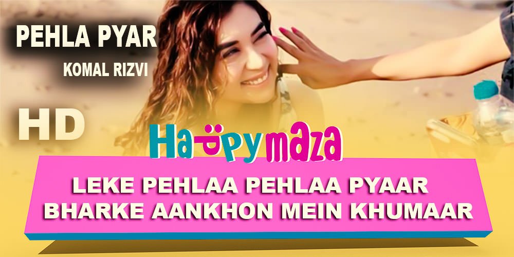 Happymaza On Twitter How Long Pehla Pyar Lyrics Komal Rizvi 2018 Https T Co Rruardv9r4 twitter