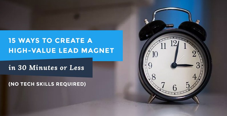 15 Ways to Create a #LeadMagnet in 30 Minutes or Less bit.ly/2vEs2dA #leadgen #digitalmarketing #emailmarketing