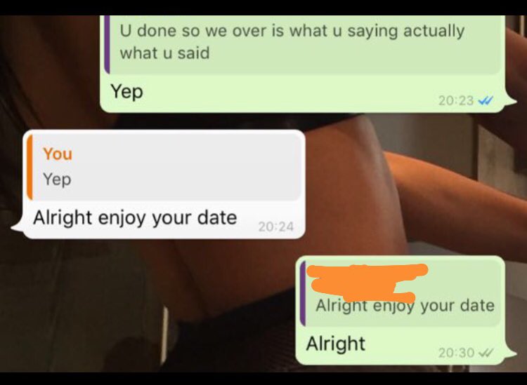 Nigga texts me on Whatsapp on some "enjoy your date " I'm like alright .