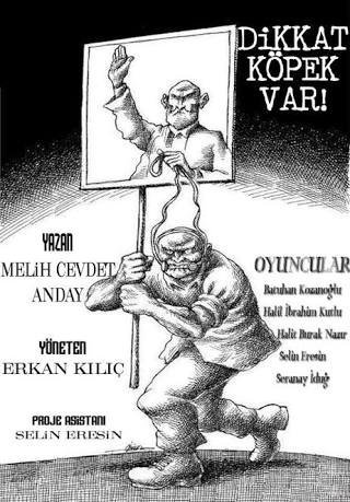 "Dikkat Köpek Var" Melih Cevdet Anday'ın oyunudur.