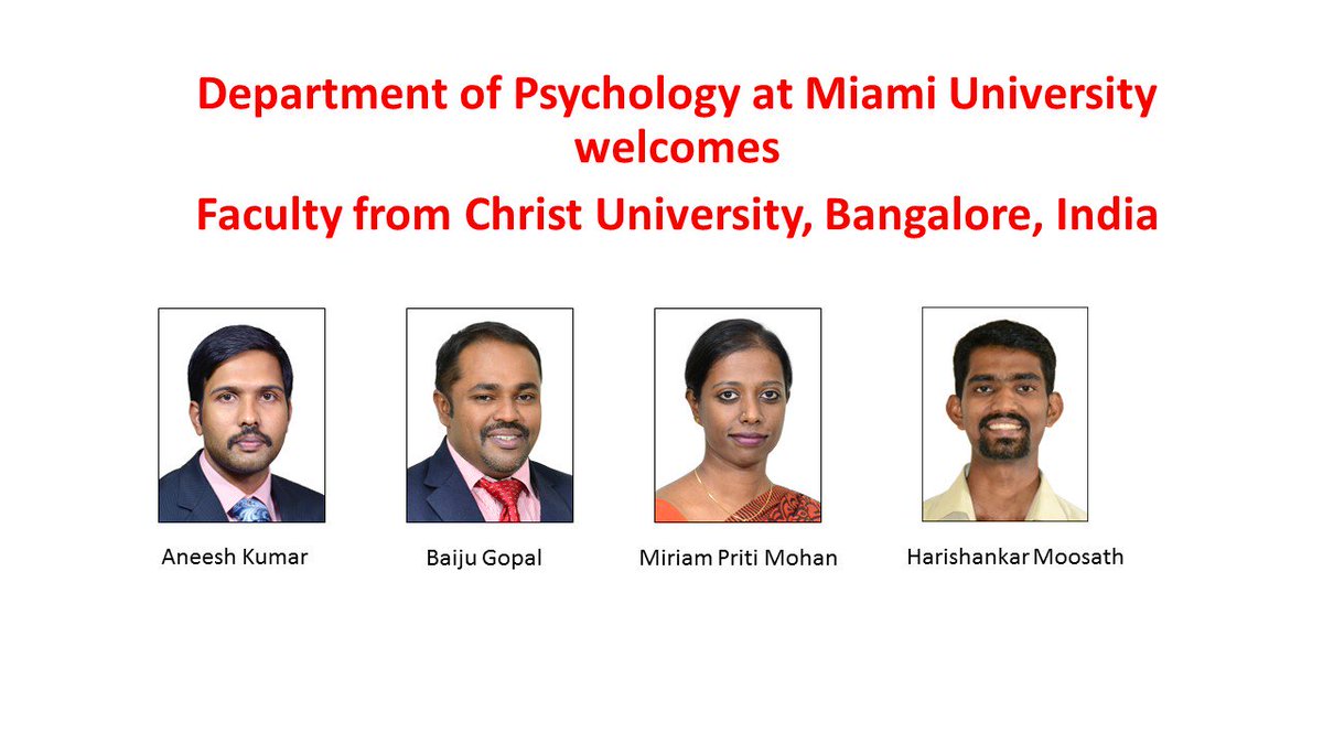 The Department of Psychology welcomes the following faculty members visiting from Christ University in Bangalore, India as part of the Indo-US USIEF Project- Dr. Baiju Gopal, Dr. Aneesh Kumar, Ms. Miriam Priti Mohan, and Mr. Harishankar Moosath.