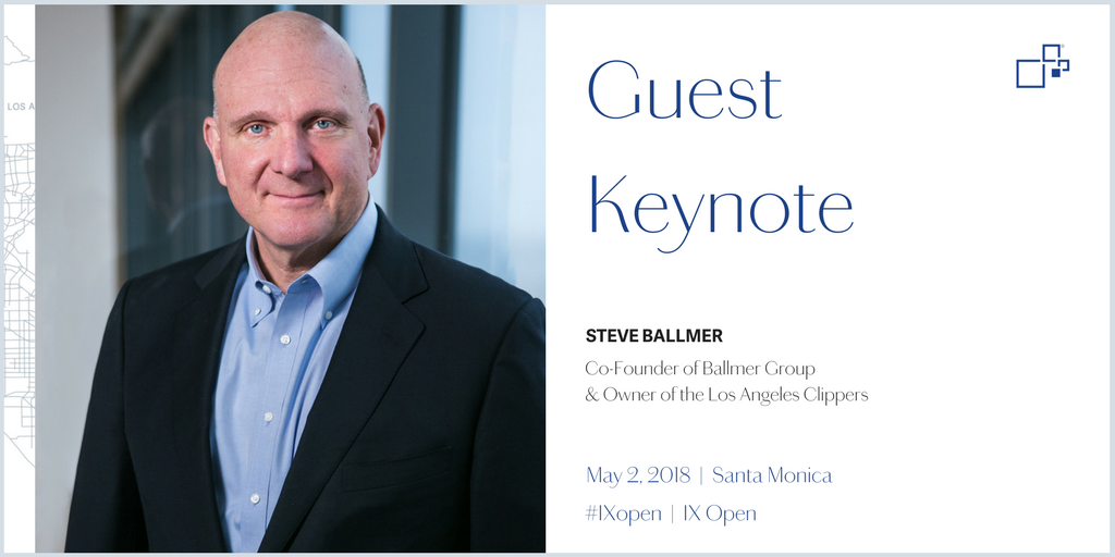 We’re thrilled to announce that <a href="/Steven_Ballmer/">Steve Ballmer</a>, co-founder of <a href="/BallmerGroup/">Ballmer Group</a> &amp; owner of the <a href="/LAClippers/">LA Clippers</a>, will be joining us in Santa Monica next week as our keynote speaker for #IXopen!