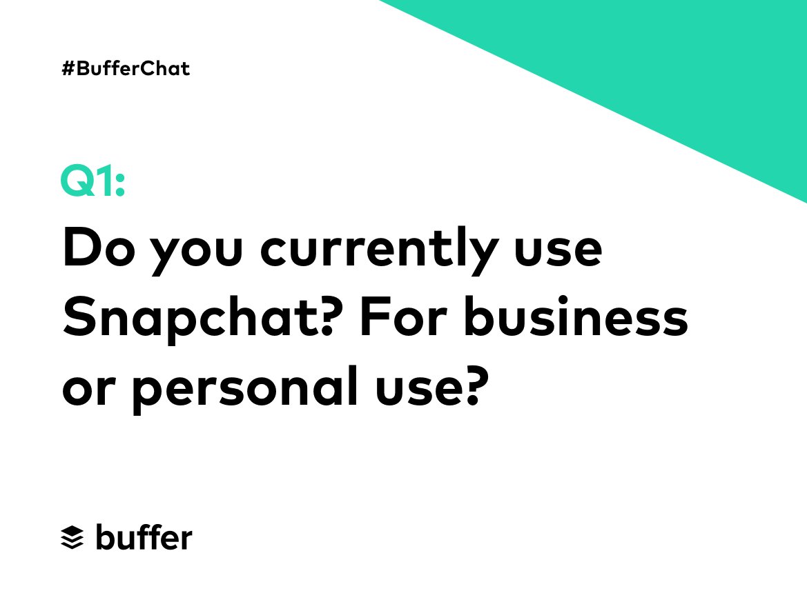 buffer's tweet photo. Q1: Do you currently use Snapchat? For business or personal use? #bufferchat https://t.co/jE5rn2pbtt