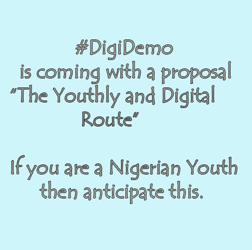 digidemoc's tweet image. #digidemo
If you beleive in the Greater and Better Nigeria. Then anticipate this