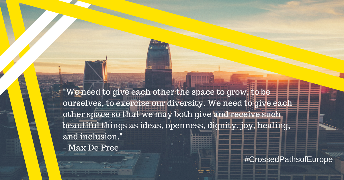 crossedpathsEU's tweet photo. "We need to give each other the space to grow, to be ourselves, to exercise our #diversity. We need to give each other space so that we may both give and receive such beautiful things as #ideas, #openness, #dignity, joy, healing, and #inclusion." Max De Pree #CrossedPathsofEurope https://t.co/JWwnOzoym2