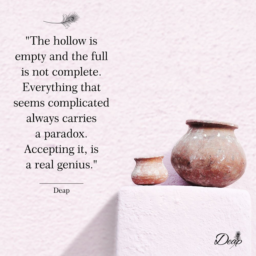 thedeapsoul's tweet photo. The hollow is empty and the full is not complete.Everything that seems complicated always carries a paradox. Accepting it is a real genius.  #qotd #DeapThought https://t.co/Vnq3xsqKIk