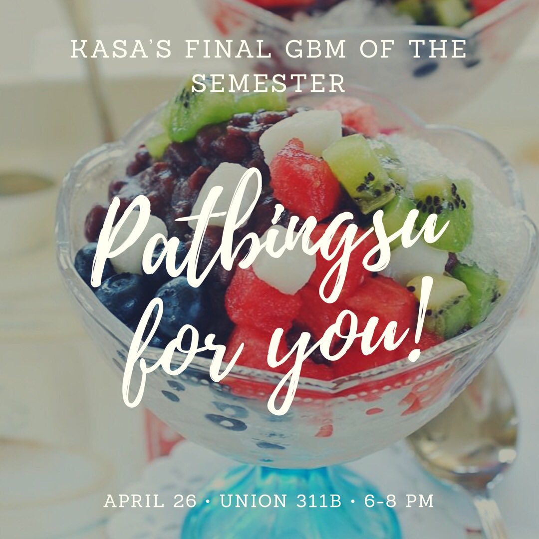 Tomorrow is our last GBM of the semester! Come close out the year with us and have some patbingsu!!!