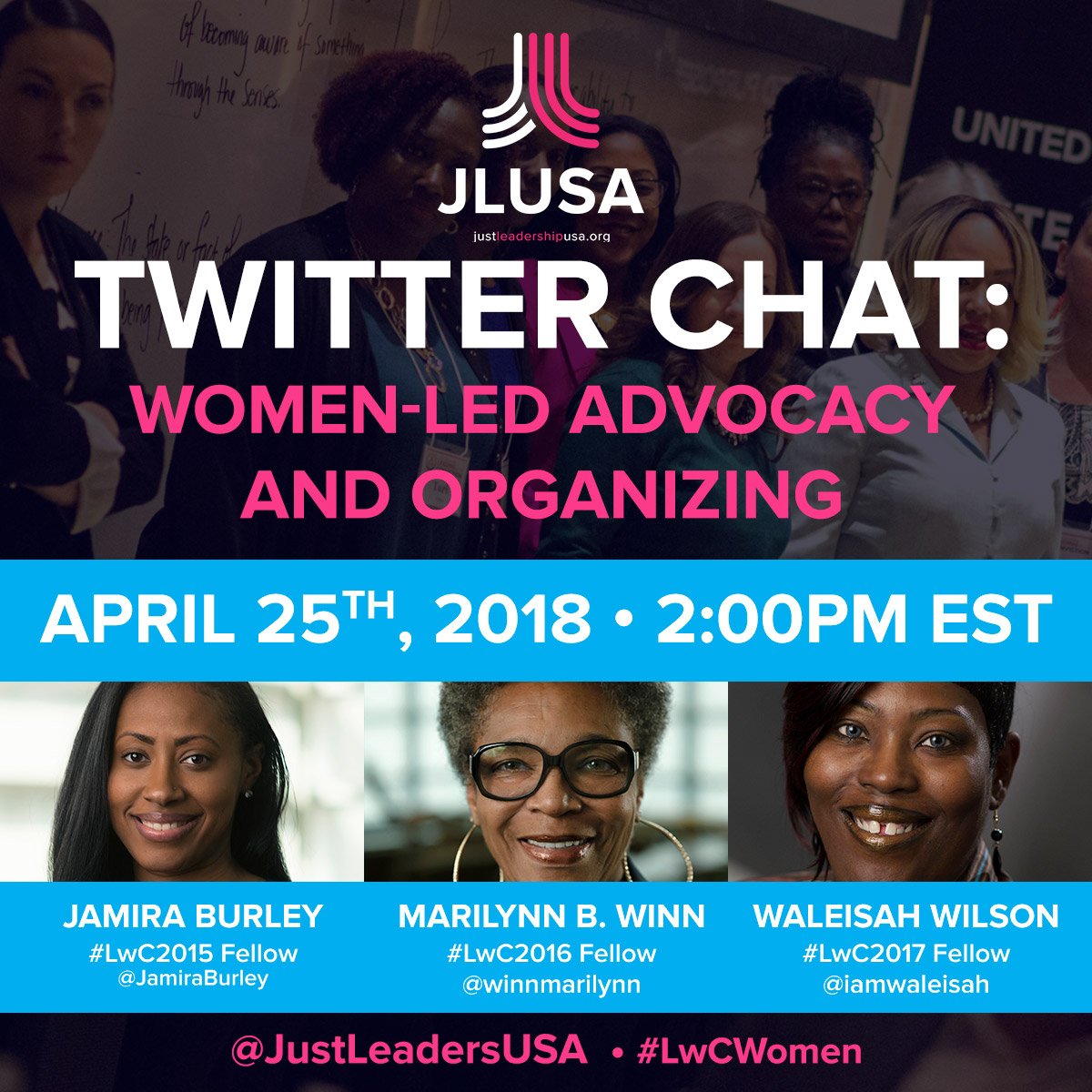 JustLeadersUSA's tweet photo. Welcome to our Twitter Chat where we discuss Women-Led Advocacy and Organizing with 3 of our incredible #LwC alumnae! 

Thank you #LwC2015 fellow @JamiraBurley, #LwC2016 fellow @winnmarilynn, &amp; #LwC2017 fellow @iamwaleisah for joining us for this essential conversation! #LwCWomen https://t.co/uD5hrEOeCn