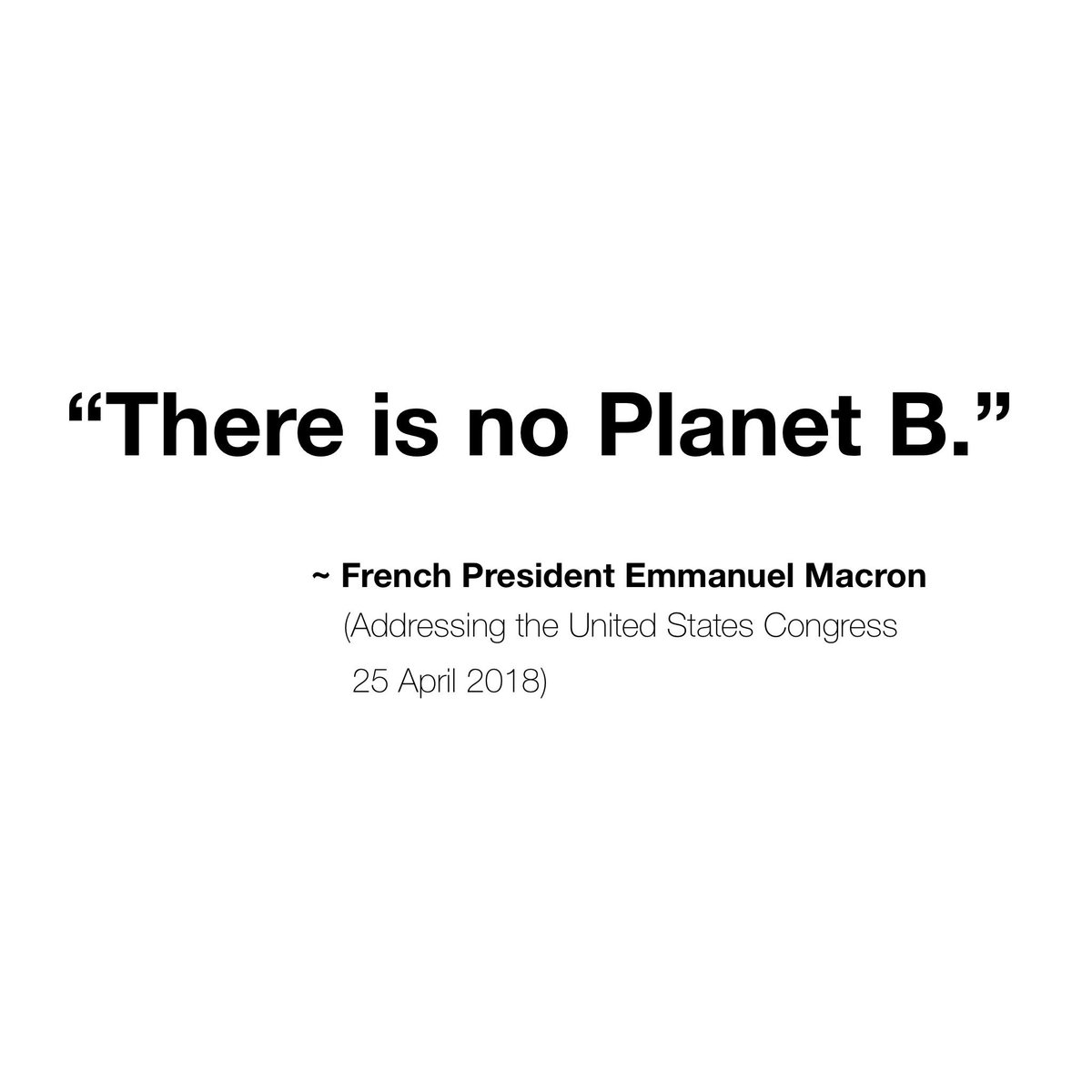 dgdreamin's tweet photo. “There is no Planet B.”
~ French President Emmanuel Macron
(Addressing the United States Congress, 25 April 2018) https://t.co/QM0irJjSZm