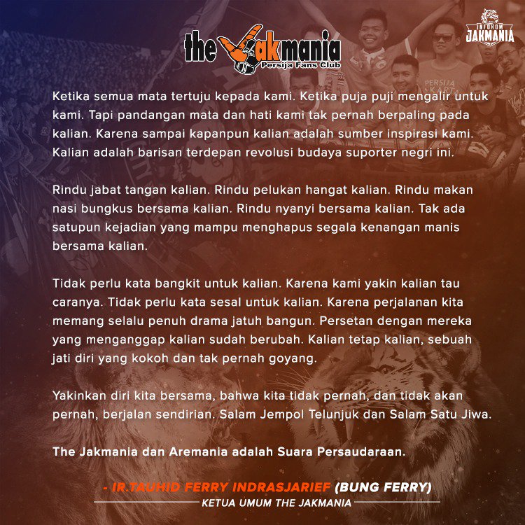 Yakinkan diri kita bersama. Bahwa kita tidak pernah, dan tidak akan pernah, berjalan sendiri. 
Salam jempol telunjuk dan satu jiwa.
the Jakmania dan Aremania adalah suara persaudaraan. 
-Bung Ferry-
.
.
.
#Jakmania
#Aremania
#Sajete
#InfokomJakmania