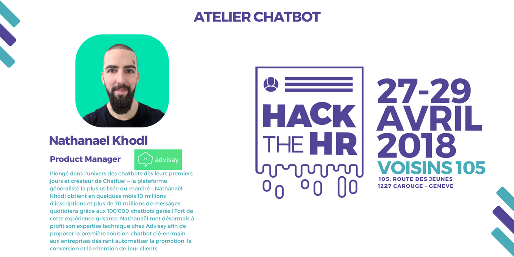 Nathanael Khodl, Product Manager de la Startup à succès Advizay, nous parlera de la meilleure manière de créer un chatbot, dans le but de créer un engagement avec ses utilisateurs. goo.gl/wUmie6 #hacktheHR #makeHRgreatagain #hrtech #startup #fun
