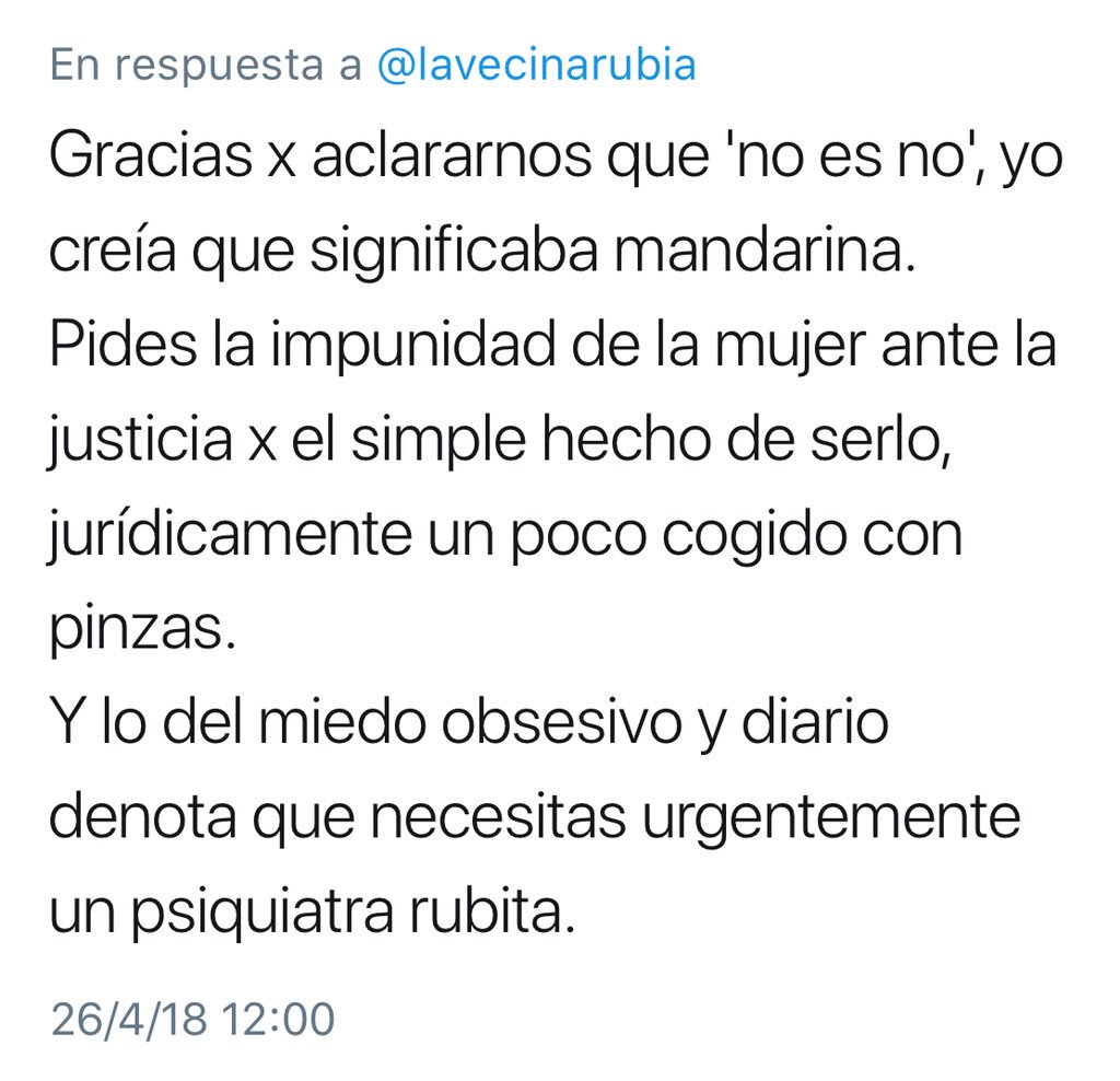lavecinarubia's tweet photo. Estoy recibiendo todo tipo de respuestas al tuit de esta mañana sobre #LaManada, pero me llama mucho la atención esta.
Según este hombre, las mujeres que pasamos miedo al volver a casa de noche necesitamos un psiquiatra.

Solo su respuesta ya da miedo. https://t.co/96c6rYbbnK