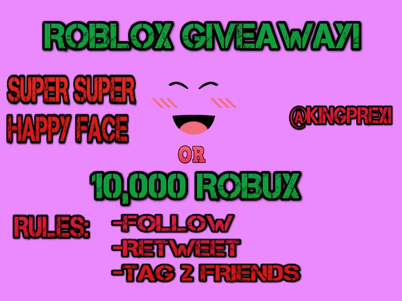 Prexi Roblox Giveaways Kingprexi Twitter - super super happy face roblox code