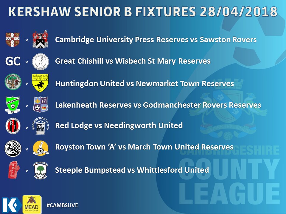 Cambs County League (@cambsleague) on Twitter photo | @KershawMandE Senior B Fixtures | <a href="/cupfc/">CUP FC</a> Reserves v <a href="/SawstonRoversFC/">Sawston Rovers FC</a> , Great Chishill v <a href="/WisbechStMaryFC/">Wisbech St Mary FC</a> Reserves, <a href="/HuntingdonUtdFC/">Huntingdon United FC</a> v <a href="/RessiesFc/">Newmarket Town Reserves FC</a> , <a href="/lakenheathfc/">Lakenheath Reserves</a> v <a href="/goddyroversres/">Goddy Rovers Reserves FC</a> , <a href="/FCRedLodge/">Red Lodge FC</a> v <a href="/NeedingworthU/">Needingworth United</a> , <a href="/RoystonTownA/">Royston Town A</a> v @March_Reserves & <a href="/BumpsteadFc/">Steeple bumpstead FC</a> v <a href="/WUFC1914/">Whittlesford United</a> | @KershawMandE Senior B Fixtures | <a href="/cupfc/">CUP FC</a> Reserves v <a href="/SawstonRoversFC/">Sawston Rovers FC</a> , Great Chishill v <a href="/WisbechStMaryFC/">Wisbech St Mary FC</a> Reserves, <a href="/HuntingdonUtdFC/">Huntingdon United FC</a> v <a href="/RessiesFc/">Newmarket Town Reserves FC</a> , <a href="/lakenheathfc/">Lakenheath Reserves</a> v <a href="/goddyroversres/">Goddy Rovers Reserves FC</a> , <a href="/FCRedLodge/">Red Lodge FC</a> v <a href="/NeedingworthU/">Needingworth United</a> , <a href="/RoystonTownA/">Royston Town A</a> v @March_Reserves & <a href="/BumpsteadFc/">Steeple bumpstead FC</a> v <a href="/WUFC1914/">Whittlesford United</a>