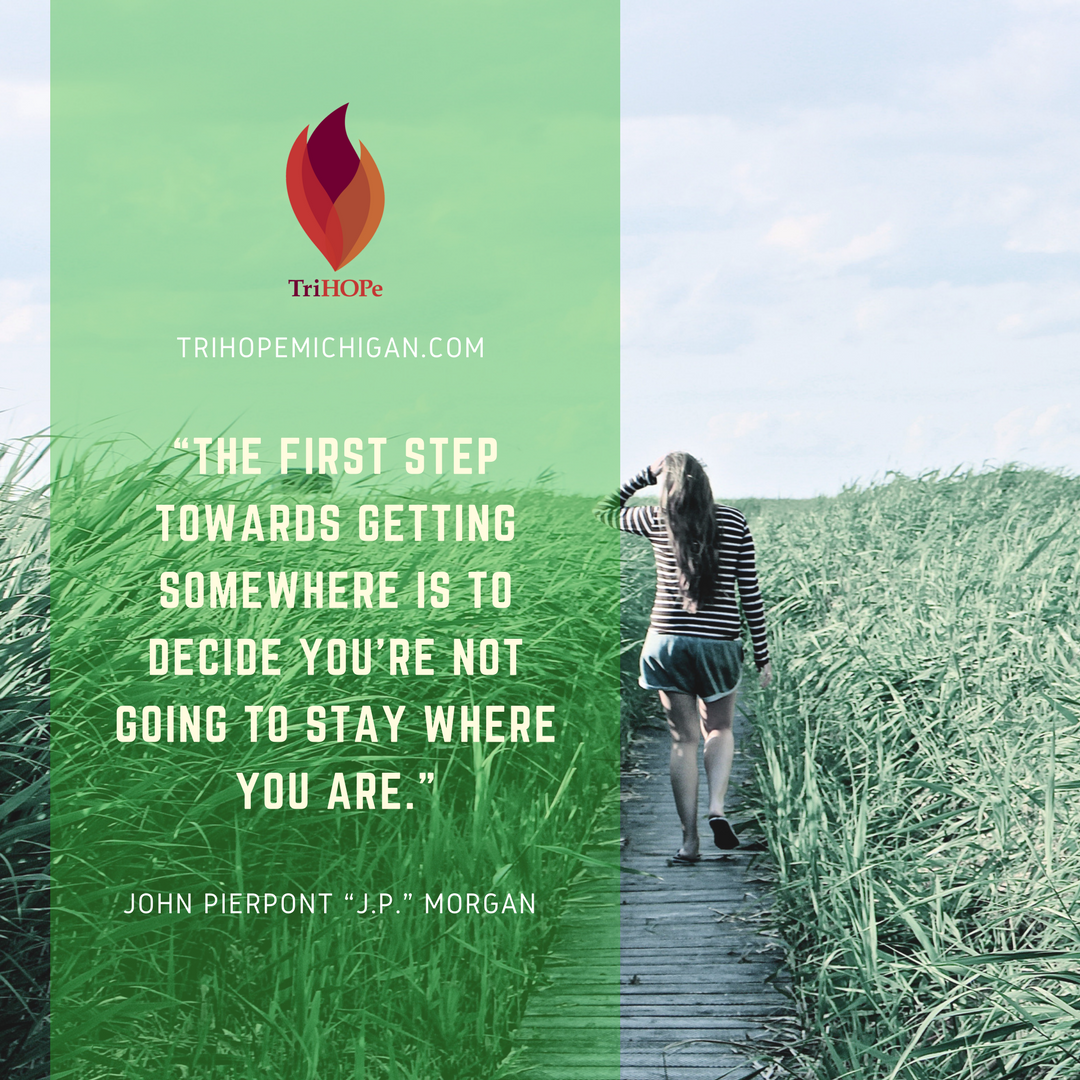 TrihopeMichigan's tweet photo. “The first step towards getting somewhere is to decide you’re not going to stay where you are.” —John Pierpont “J.P.” Morgan #keepmovingforward #hopehealingfreedom https://t.co/ktDsm5QHWe
