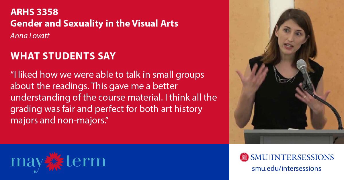 SMUintersession's tweet photo. Course Highlight #11: Gender and Sexuality in the Visual Arts with Anna Lovatt! Get your ‘Ways of Knowing’ UC taken care of this May! Priority enrollment for MayTerm ends TOMORROW. #smu #smuintersessions #may #mayterm #dallas #stayformay https://t.co/VIntdWbkSY