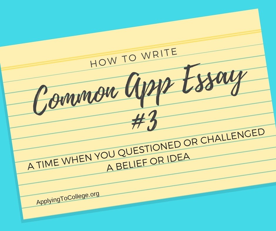 How to Write 2018 Common Application Essay 3: Questioned or Challenged a Belief or Idea applyingtocollege.org/2018/04/26/how…