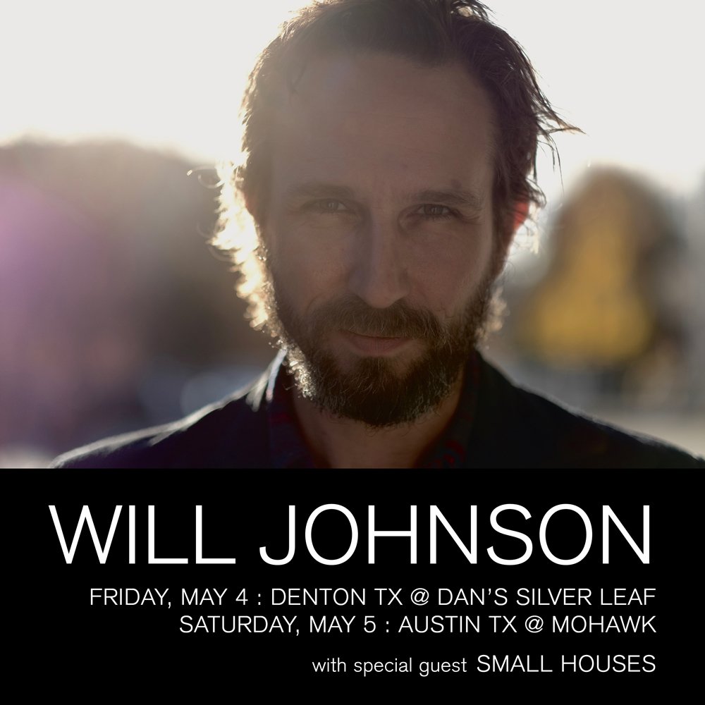 Will Johnson full band shows in Texas. The band will include Greg Vanderpool, Britton Beisenherz, Roberto Sanchez and Michael Crow. 

Friday, May 4: Denton / Dan's Silverleaf
Tickets: tinyurl.com/y8ogo6xl

Saturday, May 5 : Austin / Mohawk
Tickets: tinyurl.com/y6ujmpwt
