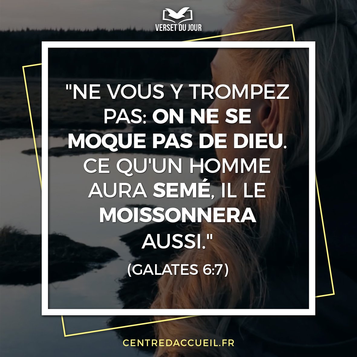 Centre d'Accueil Universel auf Twitter: ""Ne vous y trompez pas : on ne se  moque pas de Dieu. Ce qu'un homme aura semé, il le moissonnera aussi"  (Galates 6:7) #VersetDuJour #BonneMéditation… https://t.co/UmNB9aKUXJ"