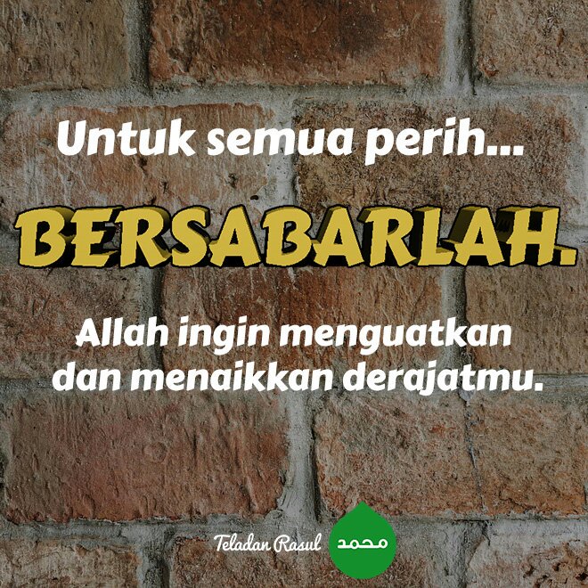 Bersabarlah, sebentar lagi kamu naik kelas :) . . #TeladanRasul