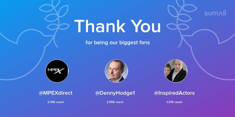 Our biggest fans this week: <a href="/MPEXdirect/">MPEX</a>, <a href="/DennyHodge1/">Denny Hodge</a>, <a href="/InspiredActors/">Gillian Edwards</a>. Thank you! via sumall.com/thankyou?utm_s…
