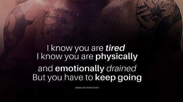 fearlessmotivat's tweet photo. I know you are tired. I know you are emotionally and physically drained but you have to KEEP GOING https://t.co/nHWLtlQggU
