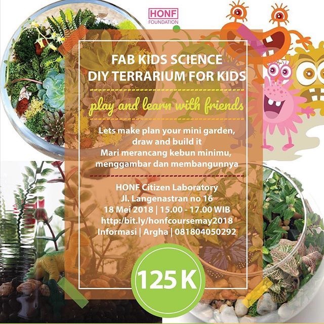 FAB KIDS SCIENCE
DIY TERRARIUM FOR KIDS
play and learn with friends
.
Lets make plan your mini garden,
draw and build it
Mari merancang kebun minimu, 
menggambar dan membangunnya
.
HONF Citizen Laboratory
Jl Langenastran Lor no.16,Yogyakarta
18 Mei 2018
15.00-17.00 WIB
.
Inf…