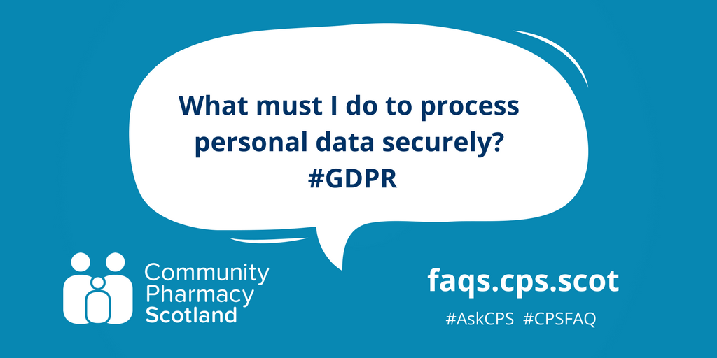 CPharmacyScot's tweet photo. New GDPR FAQ: What must I do to process personal data securely? https://t.co/NO8dRLDIwT #AskCPS #CPSFAQ https://t.co/qWXEEfRsta