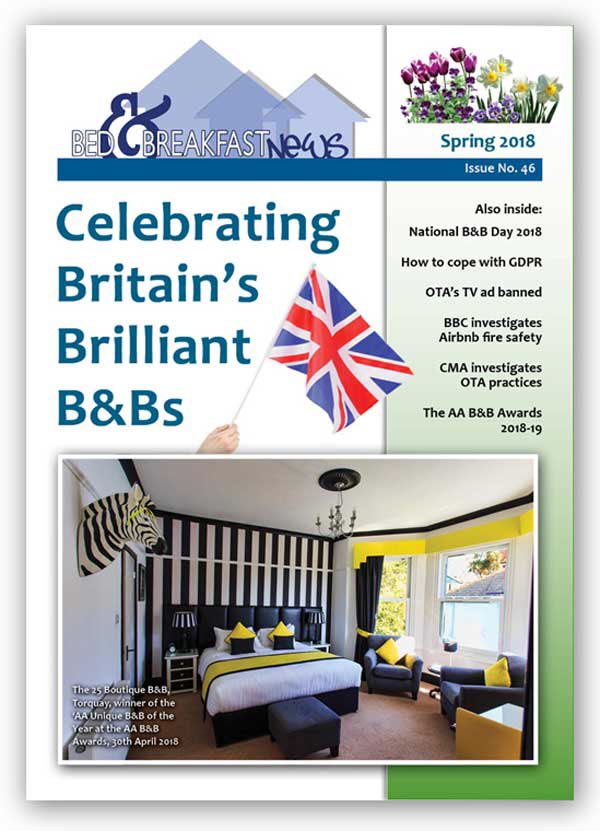 The Spring issue of B&amp;B News is on our member pages now, and features GDPR, the BBC investigation of Airbnb fire safety, the CMA investigation of OTAs, EU proposals to curb “abuses” by platforms, OTA TV ad banned, National B&amp;B Day, the AA B&amp;B Awards, and more