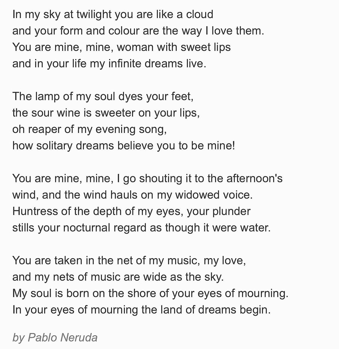 KeeAliMalcolm's tweet image. "In My Sky At Twilight" from The Essential Neruda | Pablo Neruda (Chilean)
“In my sky at twilight you are like a cloud-and your form and colour are the way I love them.
You are mine, mine, woman with sweet lips-and in your life my infinite dreams live.” #PoetryThread 4|50