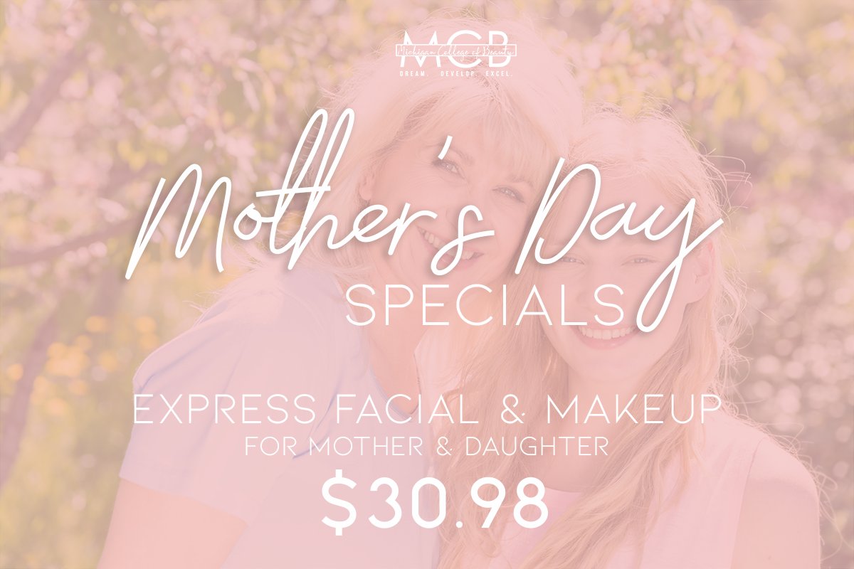 Michigan College Of Beauty On Twitter Check Out Our Mother S Day Specials Spend The Day With Your Mom At The Salon Enjoying An Express Facial And Makeup Application Mothersday Https T Co U1fdvrn2an