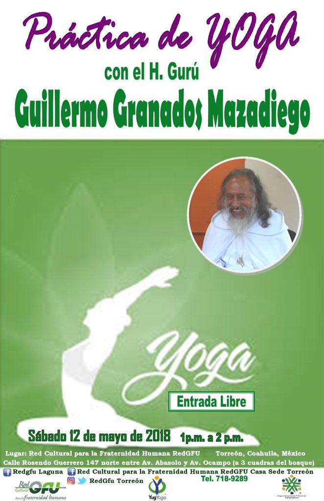 RedGFUTorreon's tweet photo. Práctica de YOGA con el Gurú Guillermo Granados Mazadiego, originario de Monterrey, el sábado 12 de mayo de 2018 . Abierto al público en general. Entrada Libre. #Yoga #Torreón #Laguna #LaLaguna #CienciasSagradas #Redgfu #Meditación https://t.co/ZzPOkULWpq