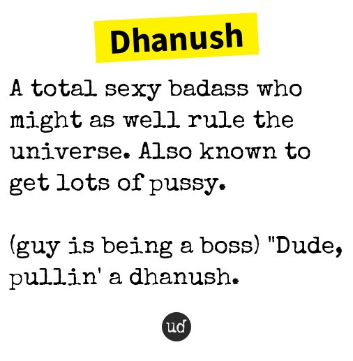 Urban Dictionary on Twitter "Dhanush A total sexy badass who might as