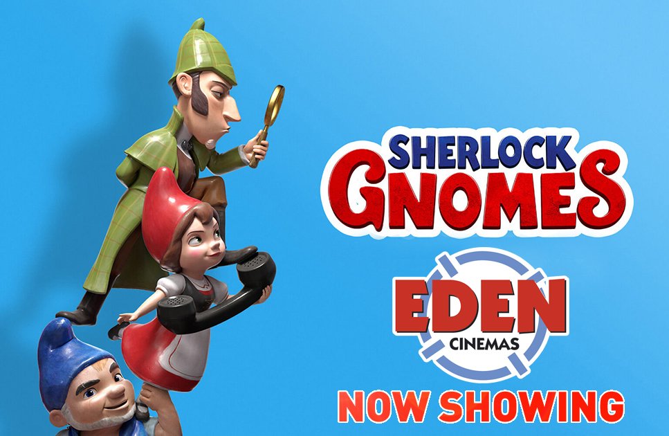 Eden Cinemas On Twitter Well Now With All The Serious Stuff Going On How About Some Light Hearted Entertainment And Something For Kids Sherlock Gnomes Is Now Showing At Edencinemas Https T Co Qaxolt46d4