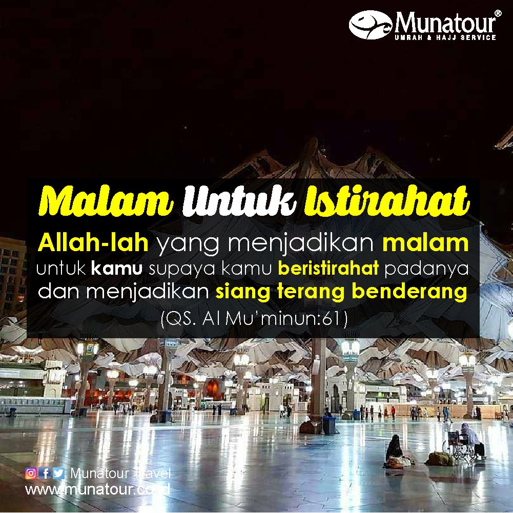 Munatour Travel λμ νΈμν° Malam Untuk Istirahat Allah Lah Yang Menjadikan Malam Untuk Kamu Supaya Kamu Beristirahat Padanya Dan Menjadikan Siang Terang Benderang Qs Al Mu Minun 61 Info Haji Amp Umroh Munatour Hubungi