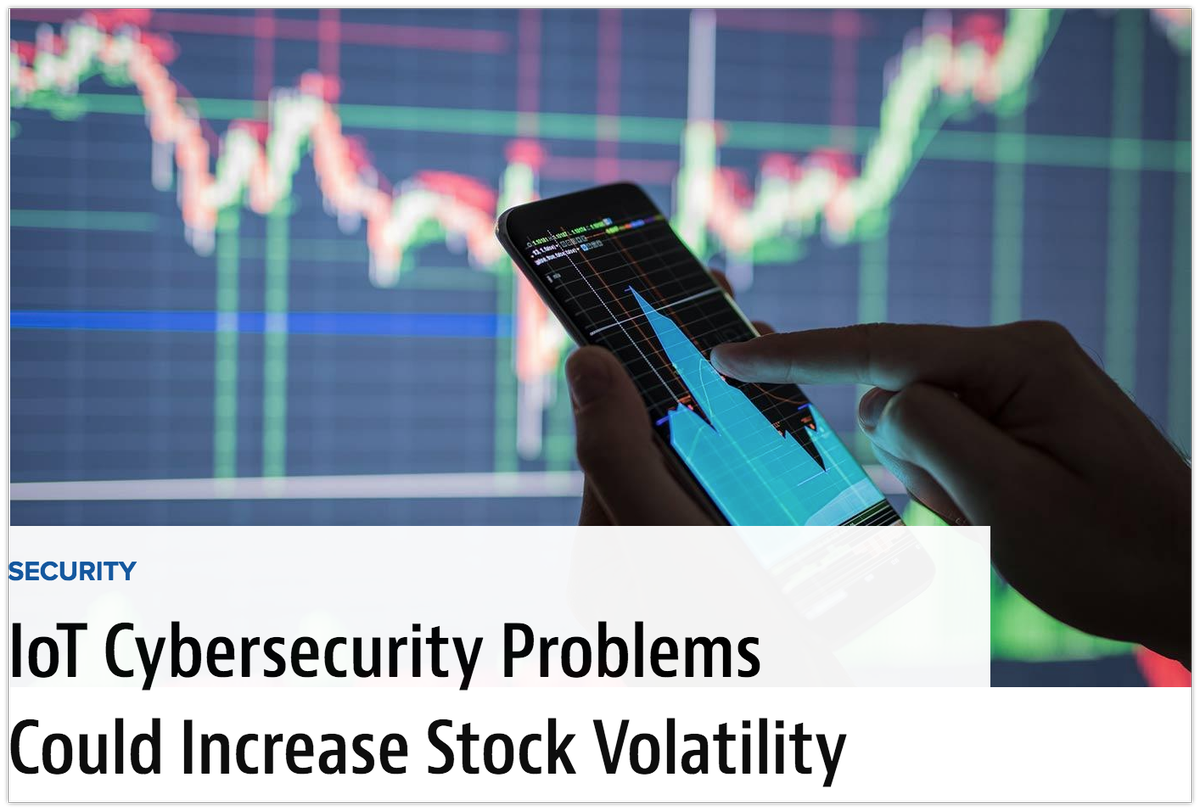 New <a href="/IoTiNews/">IoT Institute</a> article quotes CENTRI's President <a href="/deloach7kw/">Don DeLoach</a> on why IoT cybersecurity problems could increase stock volatility: ow.ly/p38Z30jWc6K #IoT #IoTsecurity #cybersecurity