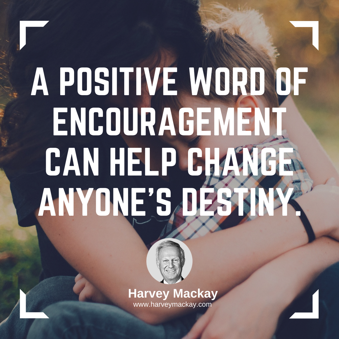 HarveyMackay's tweet image. Take a moment and read my most recent column #Encouragement Unleashes #Potential, featured here goo.gl/94PyNo. Always make it a point in your day to encourage someone. #harveymackay