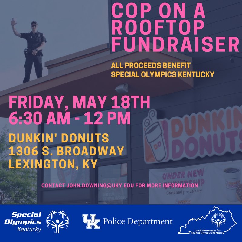 UKPD Officers will be standing on the rooftop of <a href="/dunkindonuts/">Dunkin'</a> on May 18th from 6:30 am - 12:00 pm to help raise awareness and funding for <a href="/sokentucky/">Special Olympics KY</a> #givingback 🍩🚔🍩