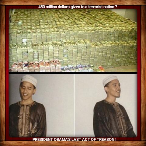 TSHIRTJOHNNY's tweet image. #MUSLIMPRESIDENT:-(
WHAT EVER HAPPENED TO PRESIDENT OBAMA GIVING 450 MILLION DOLLARS CASH TO A TERRORIST NATION ? HOW MUCH OF THAT MONEY WAS GIVEN TO OBAMA FOR HIS GENEROUS TERRORIST DONATION ? OUR GOVERNMENT WILL NOT PROSECUTE WHITE HOUSE MEMBERS ? CROOKS ARE EVERYWHERE ? SAD !