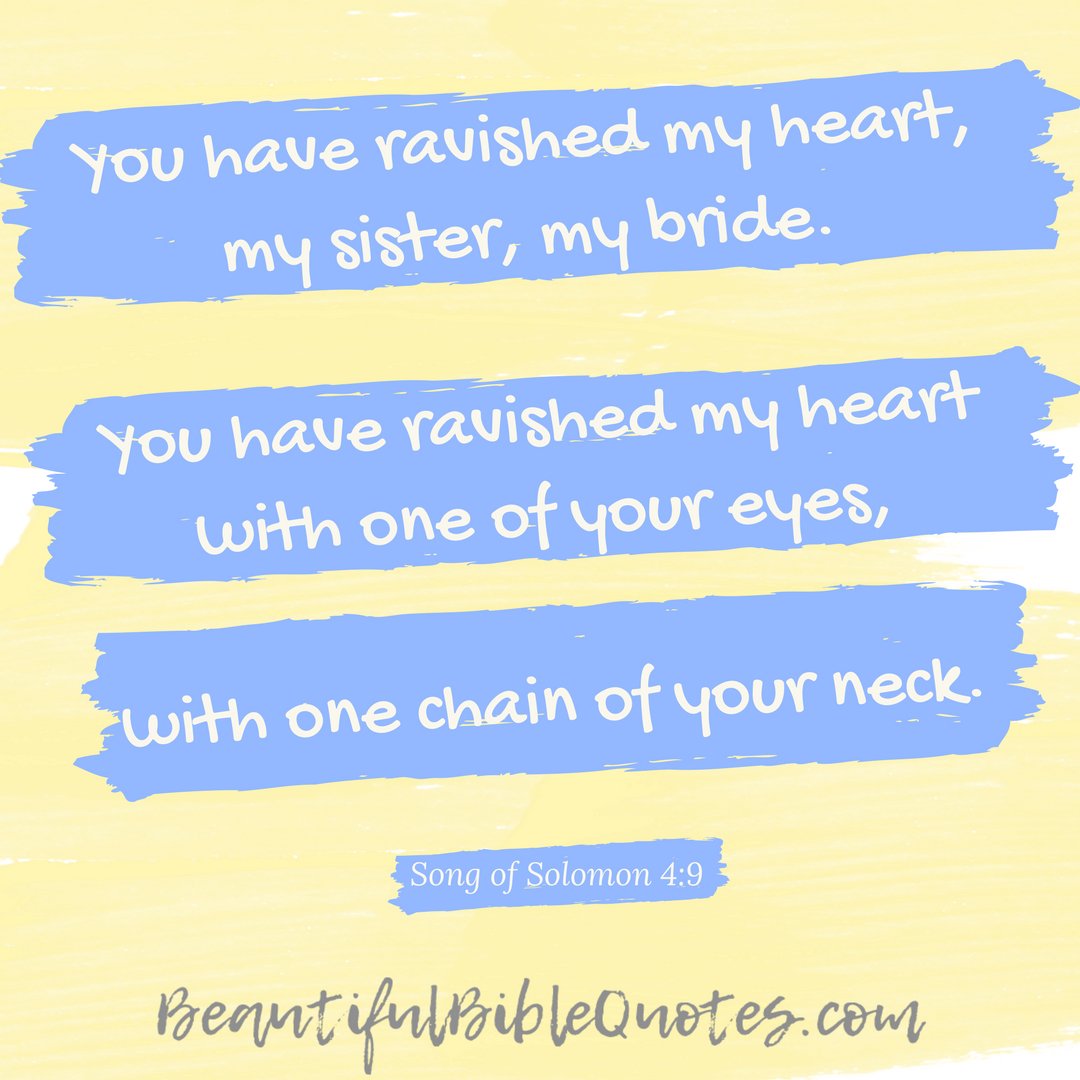 Beautiful Bible Quotes On Twitter: "You Have Ravished My Heart, My Sister,  My Bride. You Have Ravished My Heart With One Of Your Eyes, With One Chain  Of Your Neck. (Song Of