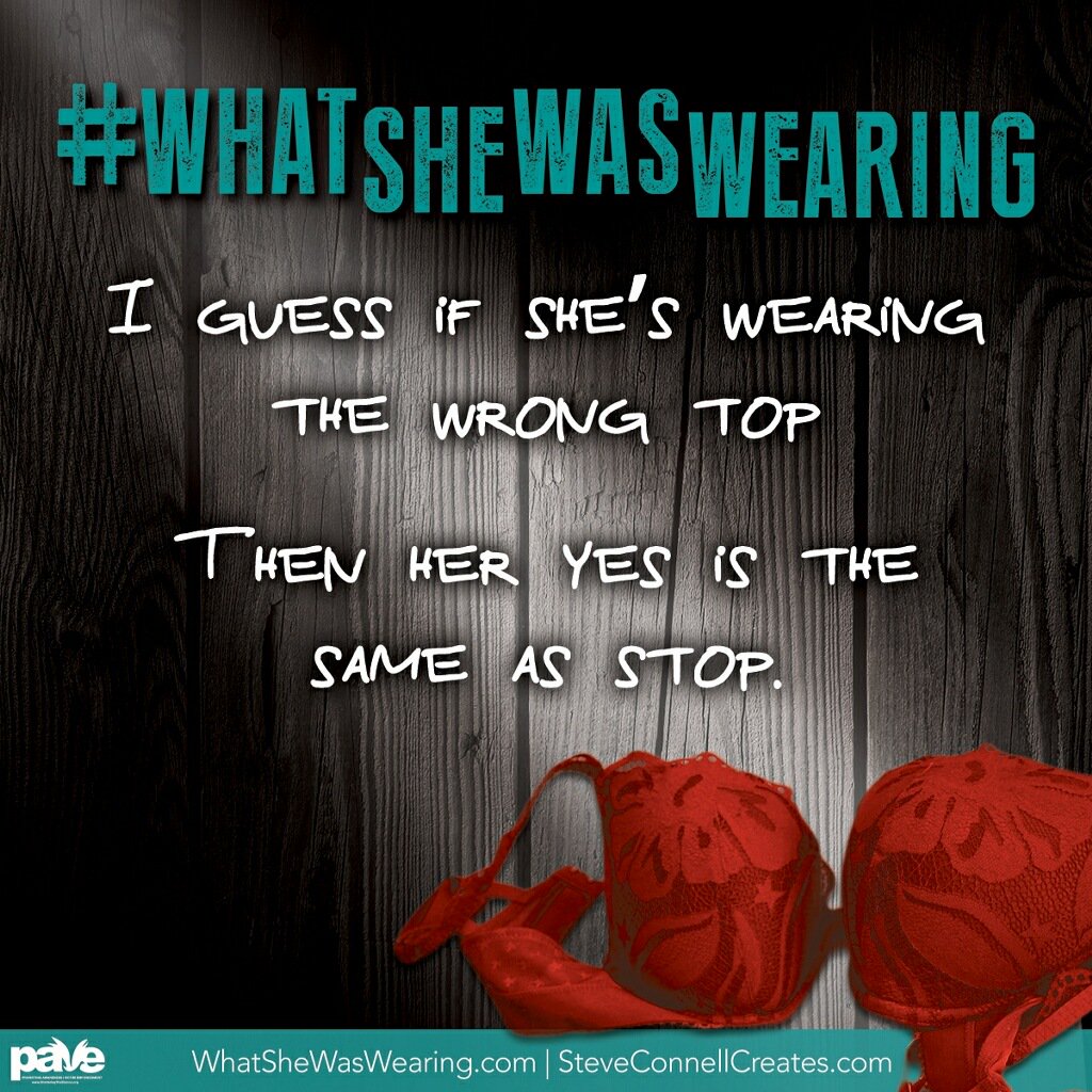 SheWasWearing's tweet photo. I guess if she’s wearing the wrong top then her “yes” is the same as “stop”. #WhatSheWasWearing #ShatteringtheSilence  #Consentis #MeToo #Timesup @steveconnell @PAVEinfo https://t.co/9aAWDDtdob