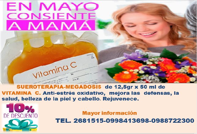 POR EL MES DE LA MADRE DSCTO EN SUERO-TERAPIA
LLAME AHORA! OBTENGA EL DSCTO. DEL 10% .TEL. 0998413698-2681515