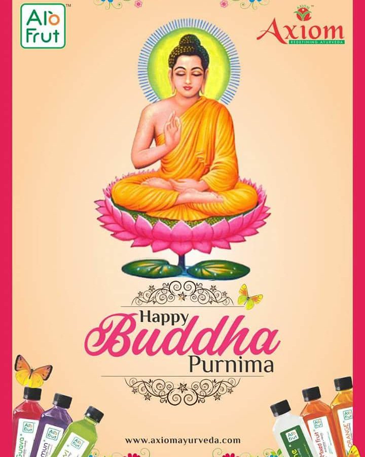 Axiom Ayurveda May Lord Buddha S Preaching For Right Conduct Right Motive Right Speech Right Effort Right Resolve Right Livelihood Right Attention Axiom Family Wishes You A Very Happy Buddha Purnima