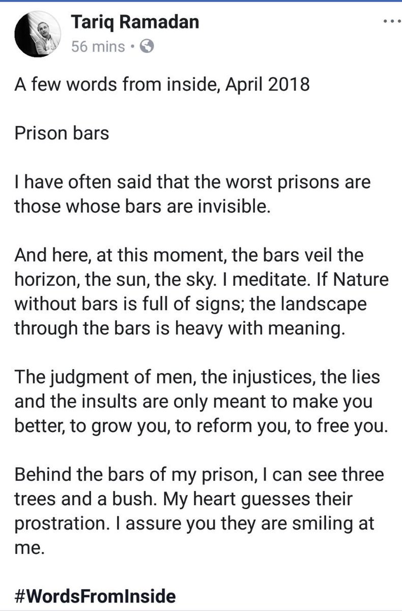 IvanEjub's tweet photo. @TariqRamadan A few words from inside, April 2018
Behind the bars of my prison, I can see three trees and a bush. My heart guesses their prostration. I assure you they are smiling at me.
#WordsFromInside #FreeTariqRamadan https://t.co/k3du7z2FXx