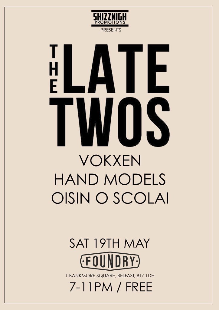 Next up we’ve Foundry with <a href="/vokxen/">VOKXEN</a>, Hand Models and Oisin O Scolai. Free in! Really look forward to this one 🔥