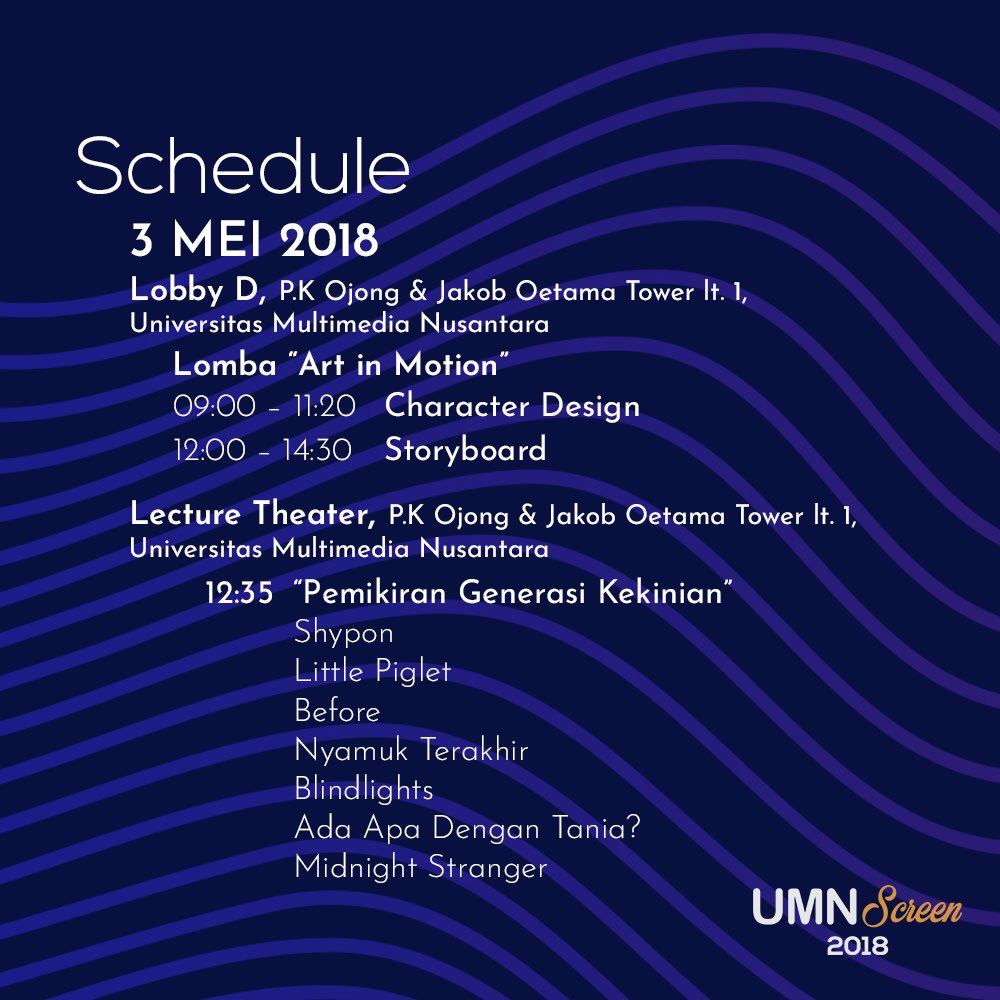 Schedule UMN Screen 2018 Day 2
3 Mei 2018 - Lecture Theater, UMN
Ini dia film-film yang akan diputarkan di UMN Screen 2018 hari kedua! Selain screening film-film terbaik, UMN Screen 2018 juga mengadakan bazaar, lomba ‘Art in Motion’, awarding, dan talkshow!