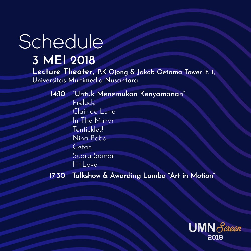 Schedule UMN Screen 2018 Day 2
3 Mei 2018 - Lecture Theater, UMN
Ini dia film-film yang akan diputarkan di UMN Screen 2018 hari kedua! Selain screening film-film terbaik, UMN Screen 2018 juga mengadakan bazaar, lomba ‘Art in Motion’, awarding, dan talkshow!